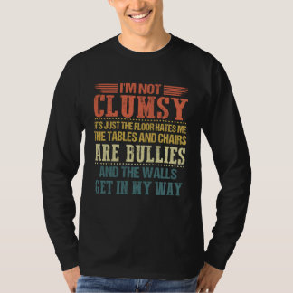 T-shirt I m Not Clumsy  Sayings Sarcastic Men Women Boys G