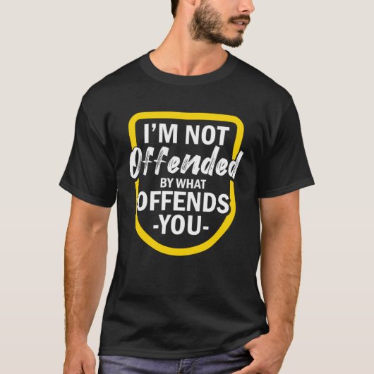 T-shirt I m Not Offended By What Offends You (Devant)
