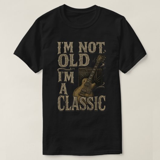 T-shirt I’m Not Old I’m a Classic Funny Guitar Shirt (Design devant)