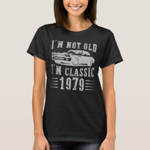 T-shirt I m Not Old I m Classic 1979 Vintage Retro Car Gra