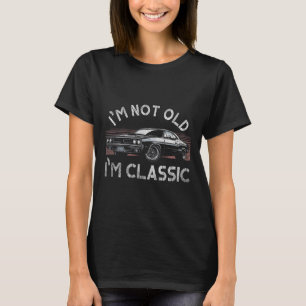 T-shirt I&# ; m Not Old I&# ; m Clic Funny Mens Christmas