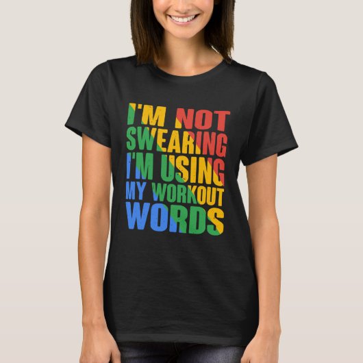 T-shirt I m Not Swearing I m Using My Workout Words (Devant)
