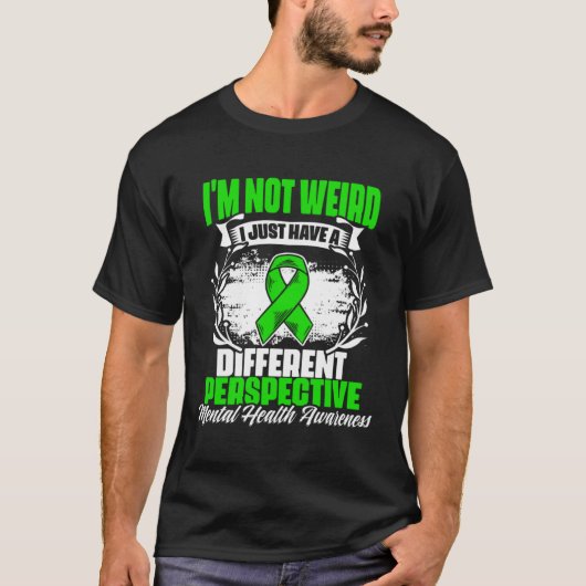 T-shirt I m Not Weird Mental Illness Support Mental Health (Devant)