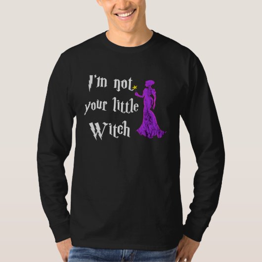 T-shirt I m Not Your Litte Witch Witchcraft Wiccan Hallow (Devant)