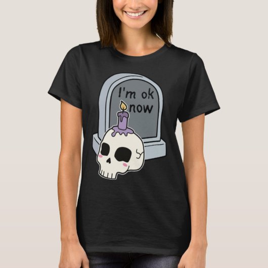 T-shirt I m Okay Now Tombstone (Devant)