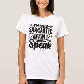 T-shirt I’m Only Sarcastic When I Speak (Devant)