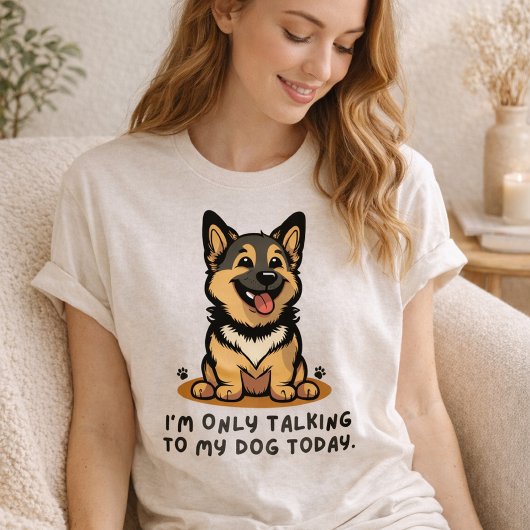 T-shirt I’m Only Talking to My Dog Today – Funny Dog Lover