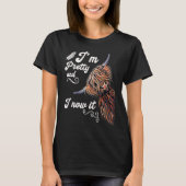 T-shirt I´m Pretty and I now it Highland cattle Breeder (Devant)