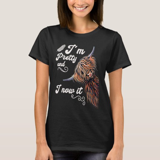 T-shirt I´m Pretty and I now it Highland cattle Breeder (Devant)