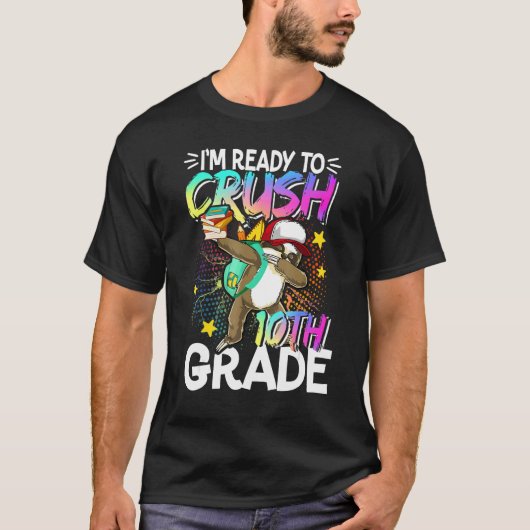 T-shirt I m Ready To Crush 10th Grade Dabbing Sloth Back T (Devant)