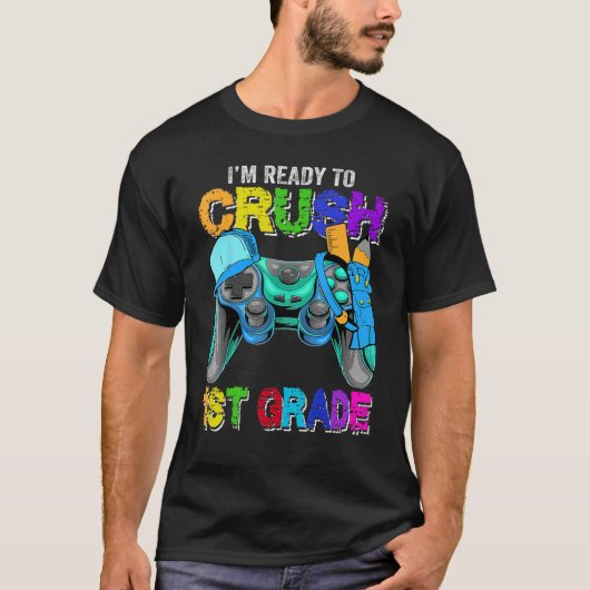 T-shirt I m Ready to Crush 1st Grade Back to School Video  (Devant)