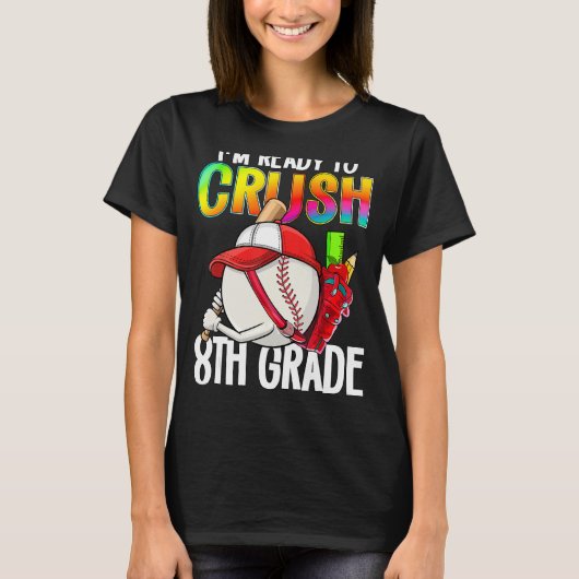 T-shirt I m Ready To Crush 8th Grade Cutes Baseball Player (Devant)