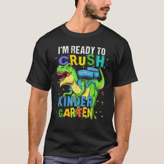 T-shirt I m Ready To Crush Kindergarten Dinosaur Back To S (Devant)