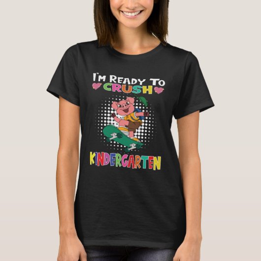 T-shirt I m Ready To Crush Kindergarten Skateboarding Pig (Devant)