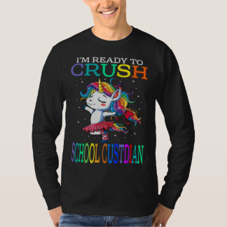 T-shirt I m Ready To Crush SCHOOL CUSTODIAN Unicorn