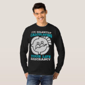 T-shirt I m Silently Calculating Your Life Expectancy Stat (Devant entier)
