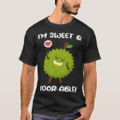 T-shirt I m Sweet And Odorable Smelly Fruit Durian (Devant)