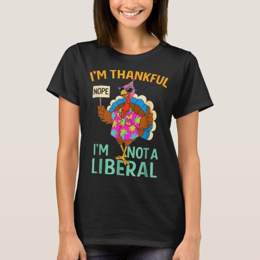 T-shirt I’m Thankful I’m Not A Liberal Funny Thanksgiving (Devant)