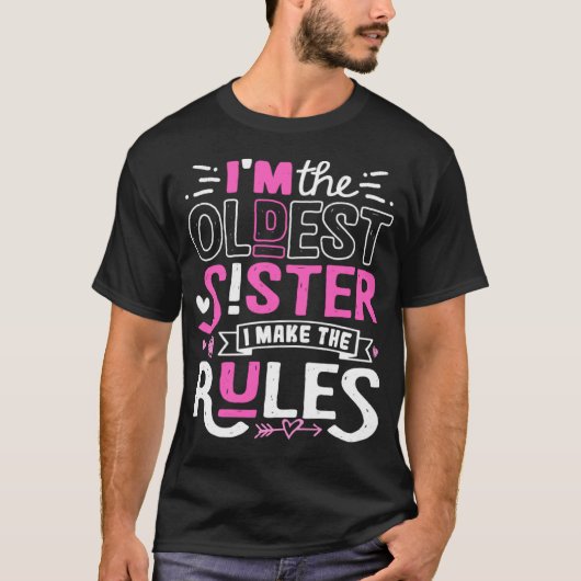 T-shirt I m The Oldest Sister I Make The Rules Sibling Out (Devant)