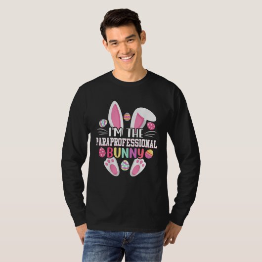 T-shirt I m The Paraprofessional Bunny Easter Day (Devant entier)