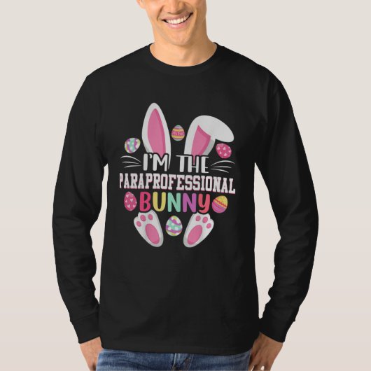 T-shirt I m The Paraprofessional Bunny Easter Day (Devant)
