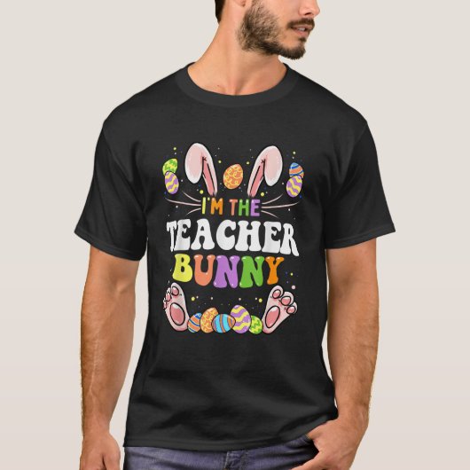 T-shirt I m The Teacher Bunny Matching Family Easter Party (Devant)