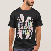 T-shirt I m The Teacher Easter Bunny Teaching Easter Day (Devant)