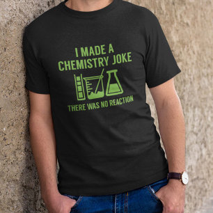 T-shirt I Made A Chemistry Joke