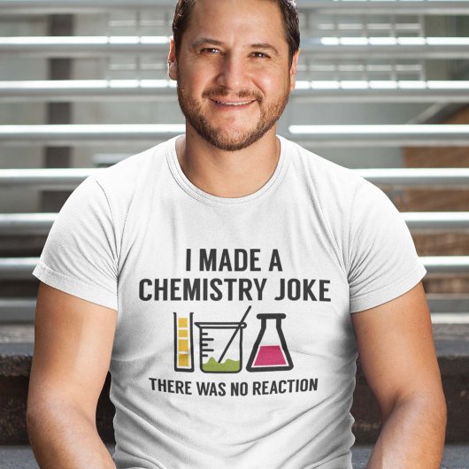 T-shirt I Made A Chemistry Joke