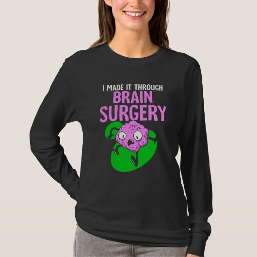 T-shirt I Made It Through Brain Surgery Aneurysm Patient T (Devant)