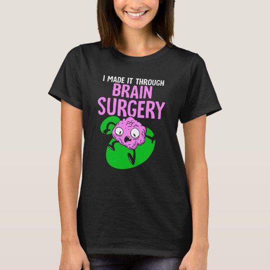 T-shirt I Made It Through Brain Surgery Aneurysm Patient T (Devant)