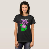 T-shirt I Made It Through Brain Surgery Aneurysm Patient T (Devant entier)