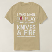 T-shirt I Made to play With Knives & Fire Cooking (Design devant)