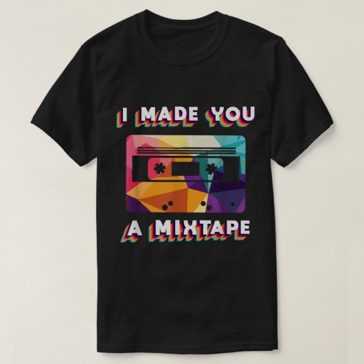 T-shirt I Made You a Mixtape Retro Design (Design devant)