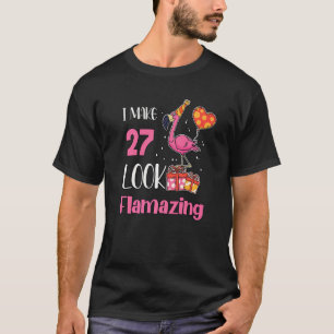 T-shirt I Make 27 Look Flamazing 27 Year Old Flamingo 27th