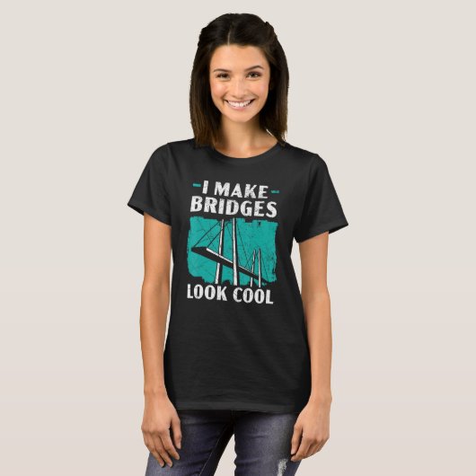 T-shirt I Make Bridges Look Cool Civil Engineer Engineerin (Devant entier)