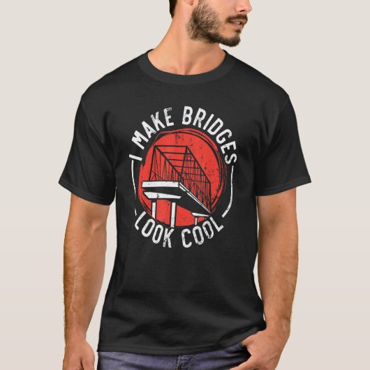 T-shirt I Make Bridges Look Cool Civil Engineer Engineerin (Devant)