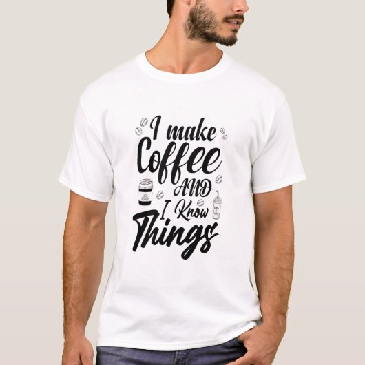 T-shirt I make coffee (Devant)