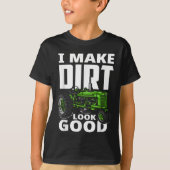 T-shirt I Make Dirt Look Good - Tractor Driver (Devant)
