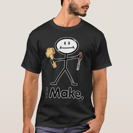 T-shirt I Make Maker Woodworker BusyBodies Stick Figure (Devant)