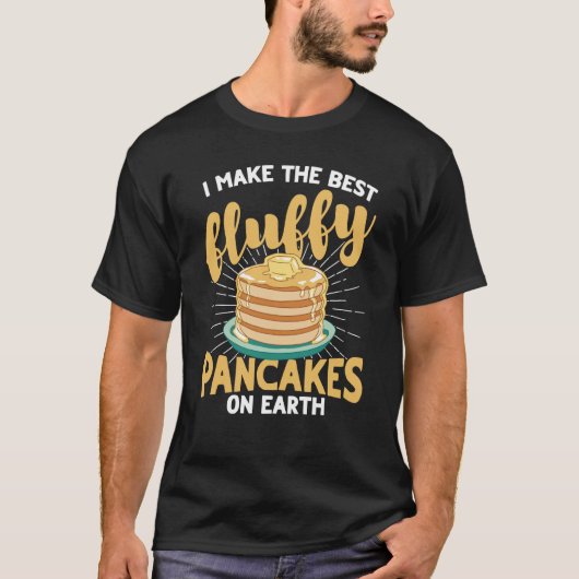 T-shirt I Make The Best Fluffy Pancakes On Earth Pancake (Devant)