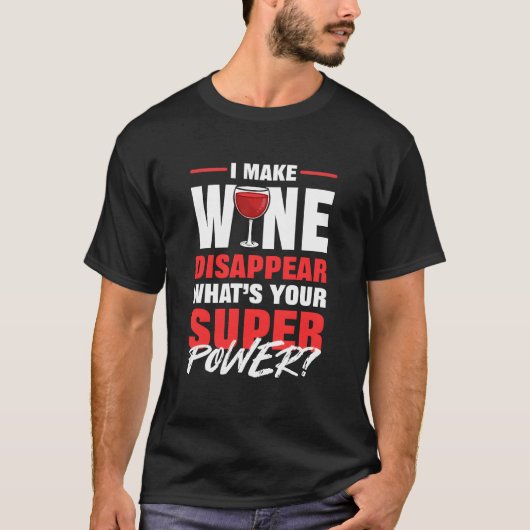 T-shirt I Make Wine Disappear Whats Your Superpower Red fu (Devant)