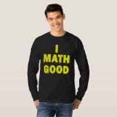T-shirt I Math Good (Devant entier)