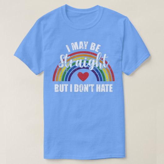 T-shirt I may be straight but not hate rainbow flag pride (Design devant)