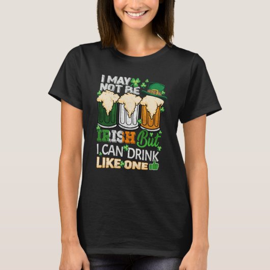 T-shirt I May Not Be Irish But I Can Drink One St Patricks (Devant)
