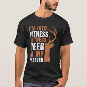 T-shirt I m'in Fitness Fit ness Deer in my freezer Funny