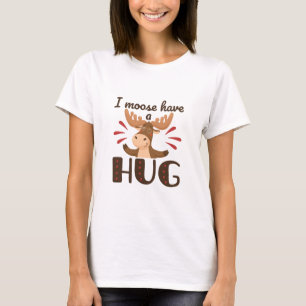 T-shirt I Moose have a Hug