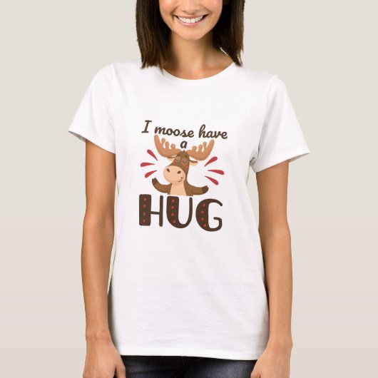 T-shirt I Moose have a Hug (Devant)
