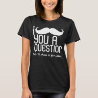 I moustache vous tee - shirts d'une question