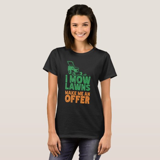 T-shirt I Mow Lawn Mowing Landscaping Mower Farm Jardinage (Devant entier)